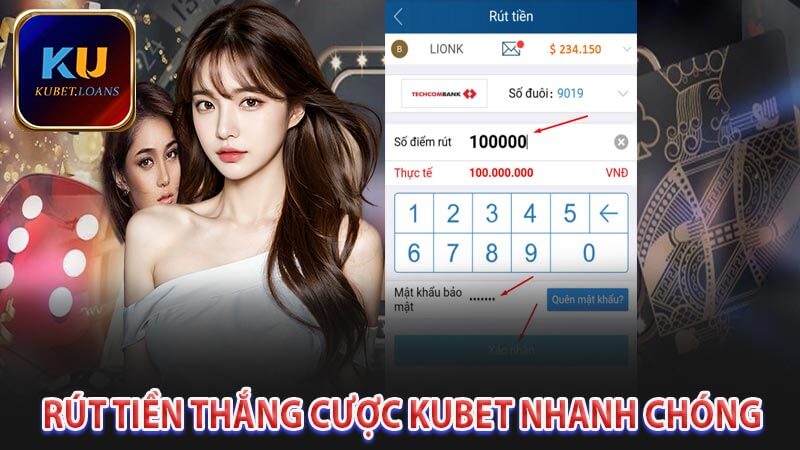 Rút tiền thắng cược kubet nhanh chóng