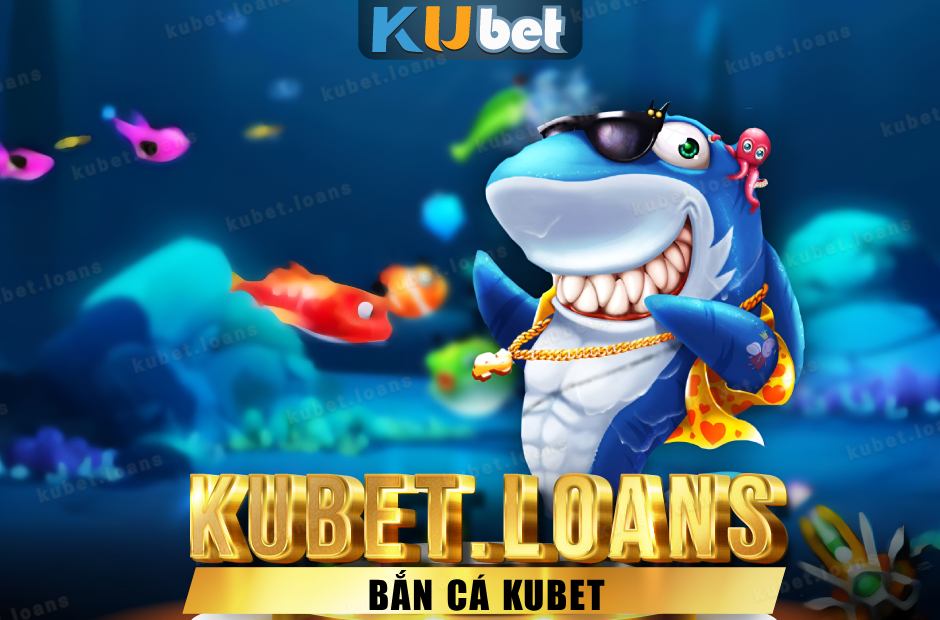 bắn cá Kubet