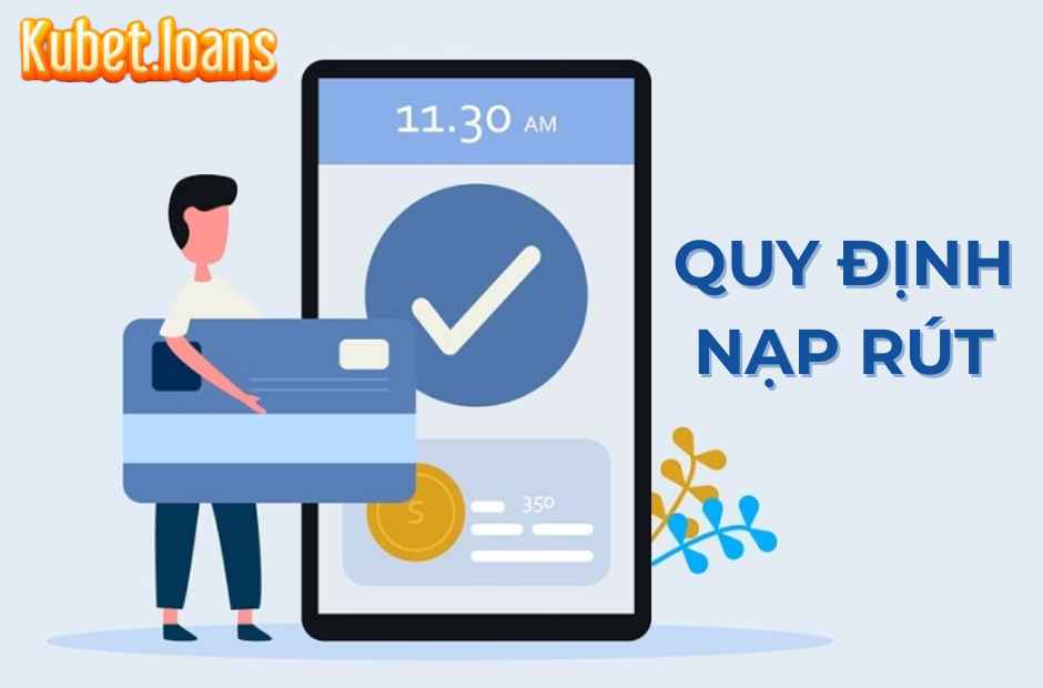 Những quy định khi nạp rút tại nhà cái