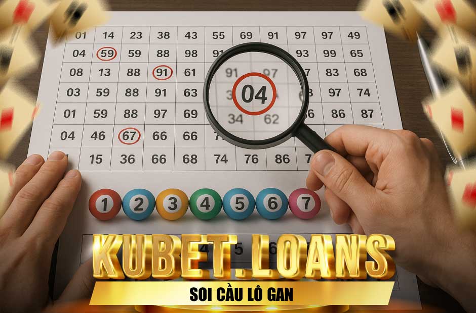 Soi cầu lô gan tại Kubet