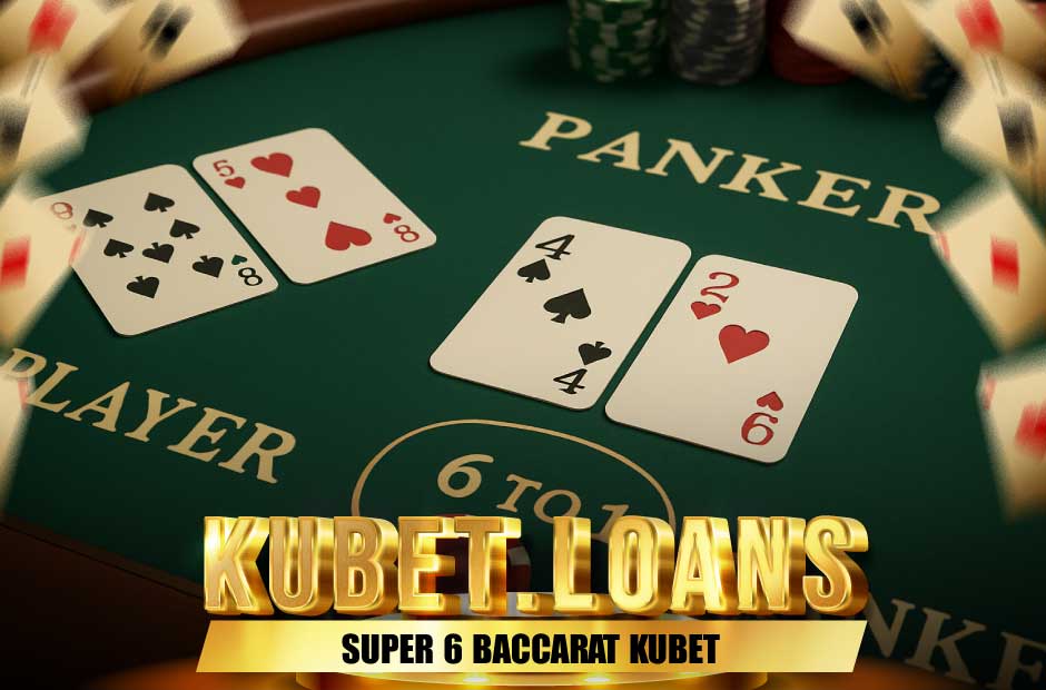Tìm hiểu Super 6 Baccarat Kubet
