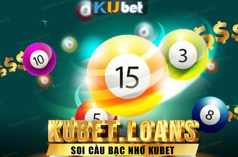 Soi cầu bạc nhớ kubet