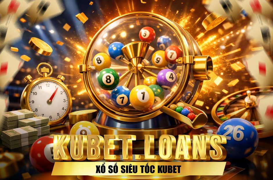 Khám phá xổ số siêu tốc tại Kubet