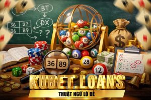 Thuật ngữ lô đề kubet