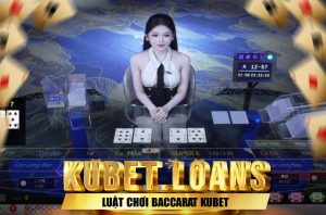 Khám phá luật chơi baccarat kubet