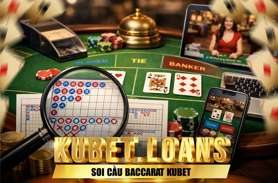 Kinh nghiệm soi cầu baccarat Kubet