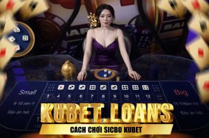 Khám phá cách chơi sicbo kubet