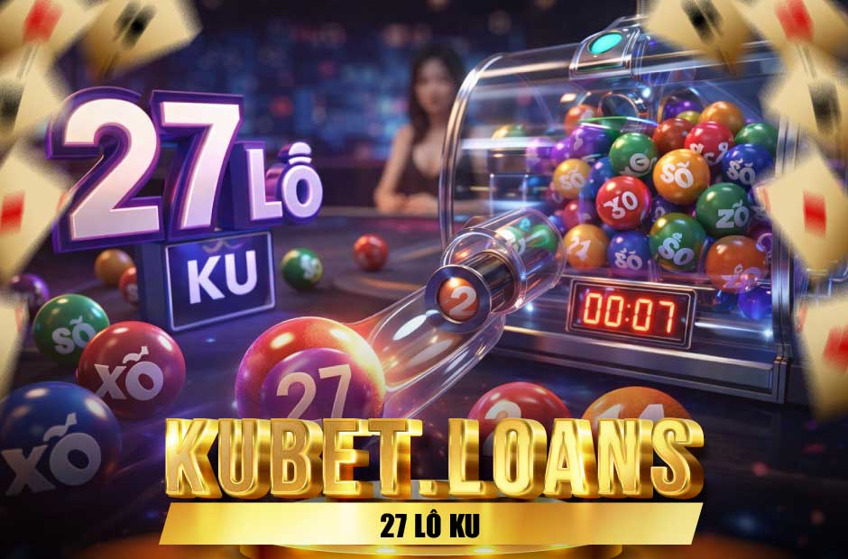 Khám phá 27 lô ku